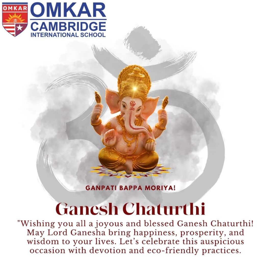 Dear Parents and Students, As the air fills with the joyous chants of “Ganpati Bappa Morya,” it’s time for all of us to come together and celebrate the much-awaited festival of Ganesh Chaturthi. This sacred occasion is more than just a time of festivity; it is a moment to reconnect with our roots, reflect on Lord Ganesha’s divine teachings, and embrace the values that lead us to a better life. May Lord Ganesha’s blessings bring joy, wisdom, and prosperity into your homes and hearts. Ganpati Bappa Morya!! Warm regards Dr Anuja Naik